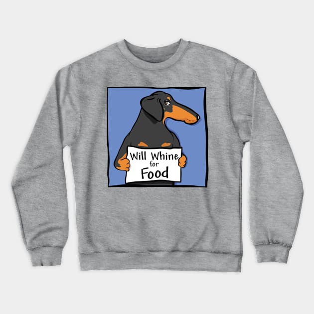 Wiener Dog will Whine for Food Crewneck Sweatshirt by Pondlings